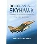 DOUGLAS A-4 SKYHAWK: Attack and Close-Support Fighter Bomber