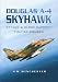 Search : DOUGLAS A-4 SKYHAWK: Attack and Close-Support Fighter Bomber