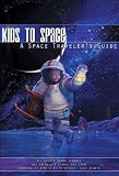 Kids to Space: A Space Travelers Guide