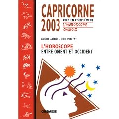 Capricorne 2003 : L'Horoscope entre orient et occident, avec en compl�ment l'horoscope chinois