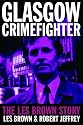Glasgow Crimefighter: The Les Brown Story