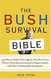 The Bush Survival Bible: 250 Ways to Make it Through the Next Four Years Without Misunderestimating the Dangers Ahead, and Other Subliminable Stategeries
