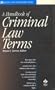 A Handbook of Criminal Law Terms (Black's Law Dictionary Series)
