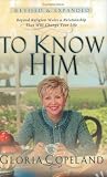 To Know Him: Beyond Religion Waits a Relationship That Will Change Your Life