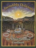 Incredibly Delicious: the Vegan Paradigm Cookbook