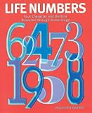 Life Numbers: Your Character and Destiny Revealed Through Numerology