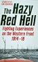 The Hazy Red Hell: Fighting Experiences on the Western Front 1914-18