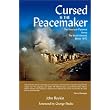 Cursed is the Peacemaker: The American Diplomat Versus the Israeli General, Beirut 1982 ~ John Boykin
