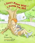 I Don't Know Why--- I Guess I'm Shy :  A story about taming imaginary fears