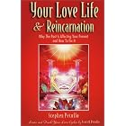 Your Love Life and Reincarnation: Why The Past Is Affecting Your Present and How To Fix It by  Stephen Petullo and Scott A. Petullo