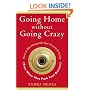 Going Home without Going Crazy: How to Get Along with Your Parents & Family (Even When They Push Your Buttons)