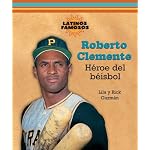 Roberto Clemente: Heroe Del Beisbol / Baseball Hero (Latinos Famosos / Famous Latinos) book cover