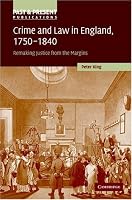 Crime and Law in England, 1750-1840: Remaking Justice from the Margins (Past and Present Publications)