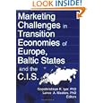 Marketing Challenges in Transition Economies of Europe, Baltic States and the C.I.S by Erdener Kaynak, Gopalkrishnan R Iyer, and Lance A Masters