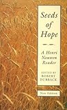 Seeds of hope : a Henri Nouwen reader