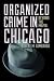 Organized Crime in Chicago: Beyond the Mafia