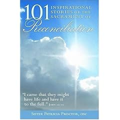 101 Inspirational Stories of the Sacrament of Reconcilation