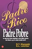 Padre Rico, Padre Pobre (Bolsillo): Lo que los ricos enseñan a sus hijos acerca del dinero ¡¡¡y la clase media no!!! (Actualidad)