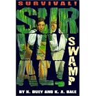 Swamp (Survival) by Kathleen Duey and Karen A. Bale