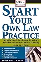 Start Your Own Law Practice: A Guide to All the Things They Don't Teach in Law School about Starting Your Own Firm (Open for Business)