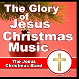 The Glory of Jesus Christmas Music 511REzkxUAL. SL160 The Glory of Jesus Christmas Music
