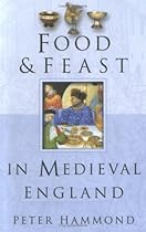 Food and Feast in Medieval England (Food & Feasts)
