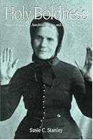 Holy Boldness: Women Preachers' Autobiographies And The Sanctified Self