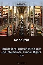 International Humanitarian Law and International Human Rights Law (The Collected Courses of the Academy of European Law)