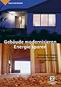 Geb&auml;ude modernisieren - Energie sparen: Heizkosten senken, Wohnwert steigern, Umwelt schonen