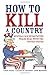 Books : How to Kill a Country: Australia's Devastating Trade Deal with the United States
