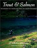 Buy : Trout and Salmon: The Greatest Fly Fishing for Trout and Salmon Worldwide