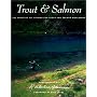 Trout and Salmon: The Greatest Fly Fishing for Trout and Salmon Worldwide
