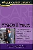 Vault Career Guide to Consulting, 2nd Edition