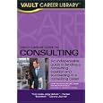 Vault Career Guide to Consulting, 2nd Edition (Vault Career Guide to Consulting)