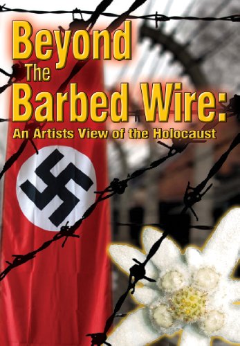 Beyond the Barbed Wire: An Artist's View of the Holocaust