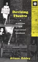 Devising Theatre: A Practical and Theoretical Handbook