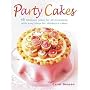 Party Cakes: 45 Fabulous Cakes for All Occasions, with Easy Ideas for Children's Cakes