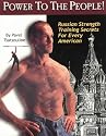 Power to the People!: Russian Strength Training Secrets for Every American