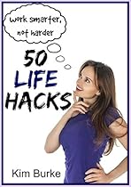 50 Life Hacks: Work Smarter Not Harder
