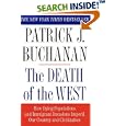 The Death of the West: How Dying Populations and Immigrant Invasions Imperil Our Country and Civilization by  Patrick J. Buchanan
