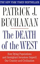 The Death of the West: How Dying Populations and Immigrant Invasions Imperil Our Country and Civilization