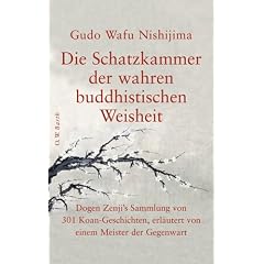 Die Schatzkammer der wahren buddhistischen Weisheit: Dogen Zenji's Sammlung von 301 Koan-Geschichten, erl�utert von einem Meister der Gegenwart