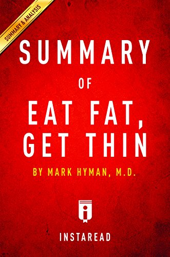 Summary of Eat Fat, Get Thin: by Mark Hyman | Includes Analysis