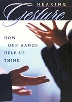 Hearing Gesture: How Our Hands Help Us Think
