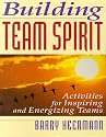 Building Team Spirit: Activities for Inspiring and Energizing Teams