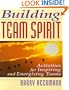 Building Team Spirit: Activities for Inspiring and Energizing Teams