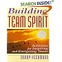 Building Team Spirit Pb: Activities for Inspiring and Energizing Teams