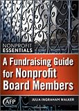 A Fundraising Guide for Nonprofit Board Members (The AFP/Wiley Fund Development Series)