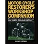 The Motor Cycle Restorer's Workshop Companion: The Complete Guide to Techniques and Tools for Motor Cycle Restoration and Repair