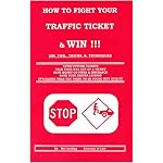 How to Fight Your Traffic Ticket and Win!: 206 Tips Tricks and Techniques book cover